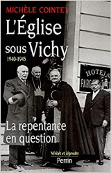 L'Eglise sous Vichy 1940-1945 : La repentance en question